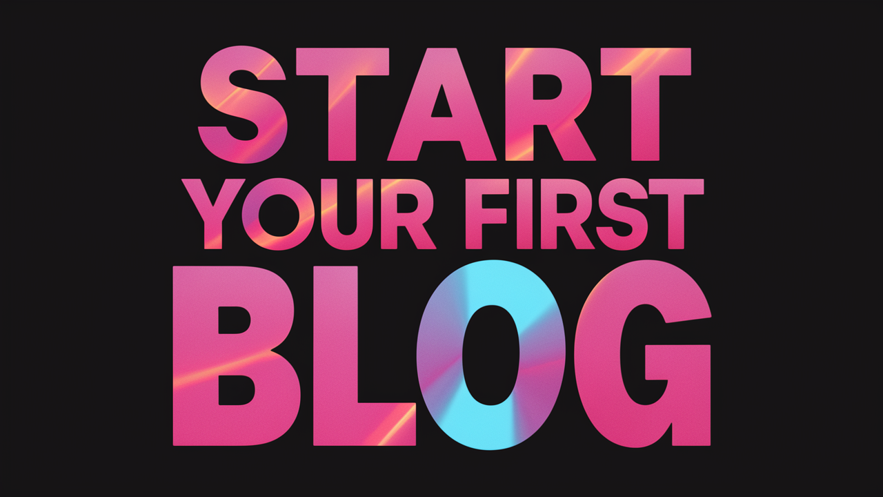 Start Your First Blog