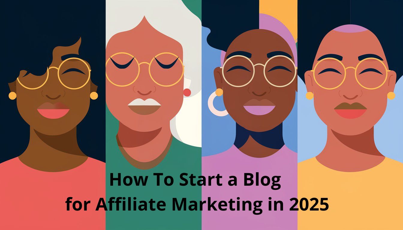 How To Start a Blog for Affiliate Marketing